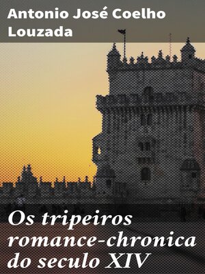 cover image of Os tripeiros romance-chronica do seculo XIV